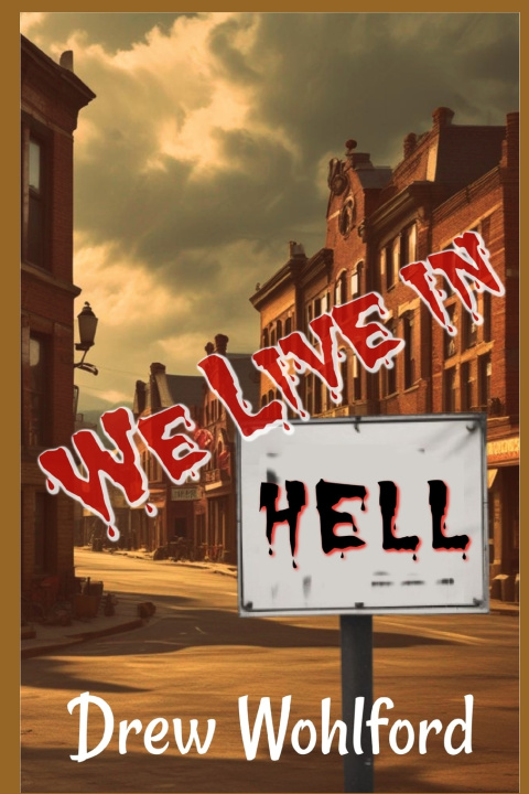 Kniha We Live In Hell Drew Wohlford