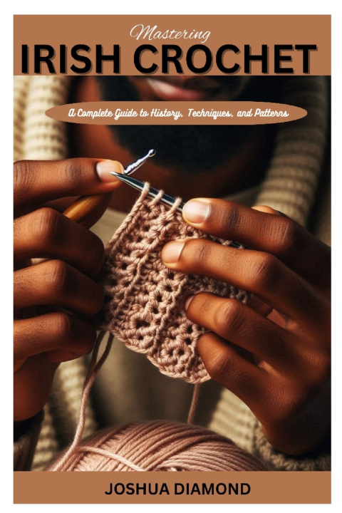 Βιβλίο Mastering Irish Crochet Joshua Diamond