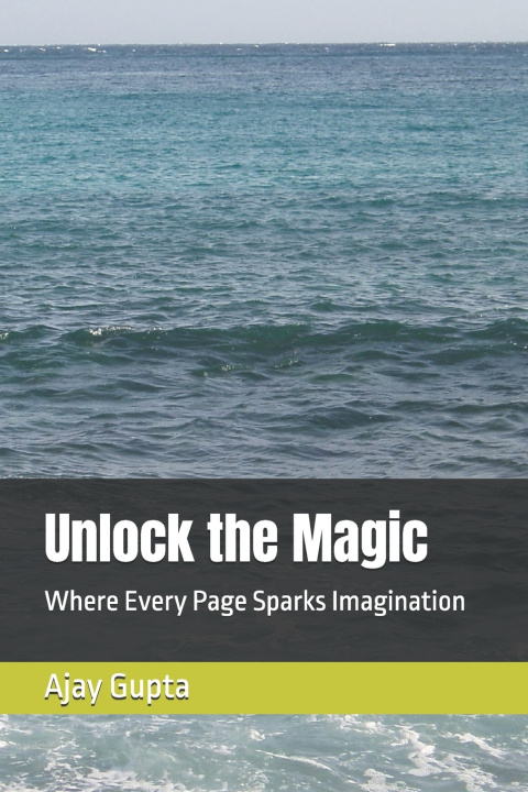 Книга Unlock the Magic Ajay Gupta