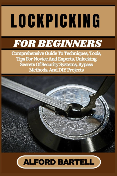 Kniha LOCKPICKING FOR BEGINNERS ALFORD BARTELL
