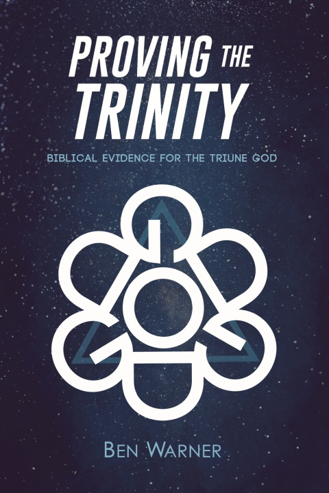 Kniha Proving the Trinity Ben Warner