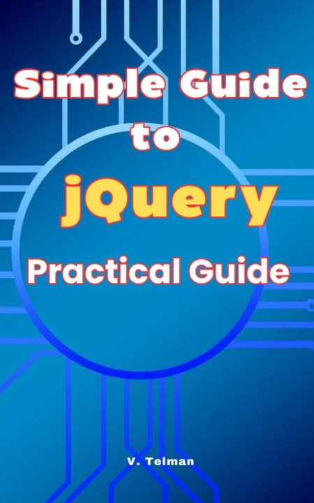 Книга Simple Guide to jQuery V. Telman