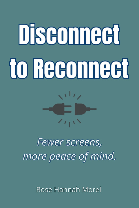 Kniha Disconnect to Reconnect Rose Hannah Morel