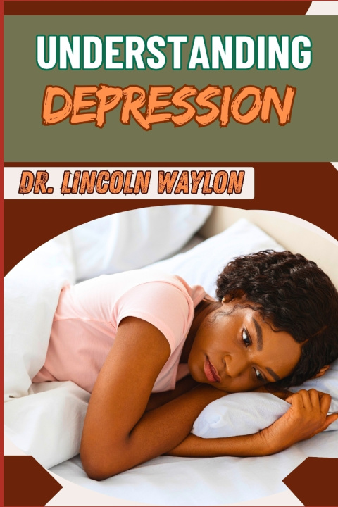 Kniha UNDERSTANDING DEPRESSION DR. LINCOLN WAYLON