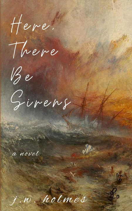 Kniha Here, There Be Sirens J.W. Holmes