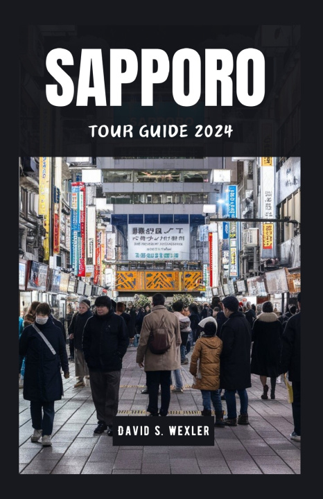 Kniha SAPPORO TOUR GUIDE 2024 David S. Wexler