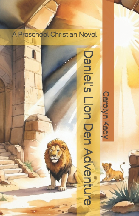 Kniha Daniel's Lion Den Adventure Carolyn Kady