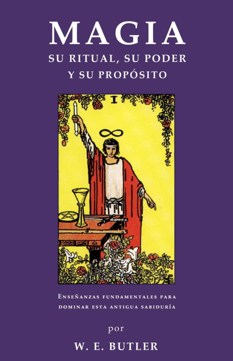 Книга Magia. Su ritual, su poder y su propósito. W. E. Butler