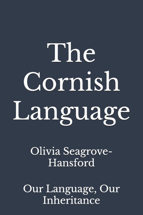Könyv The Cornish Language Olivia Rose Seagrove-Hansford