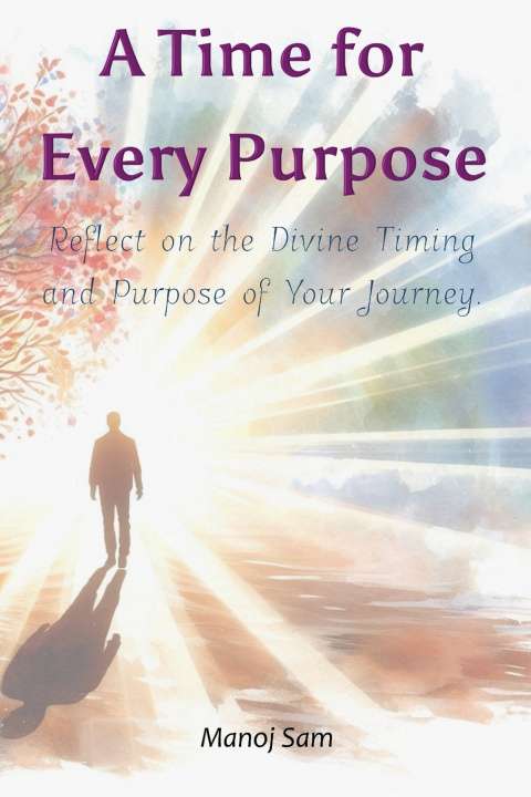 Kniha A Time for Every Purpose Manoj Sam