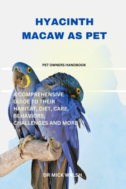 Kniha HYACINTH MACAW AS PET Dr Mick Walsh