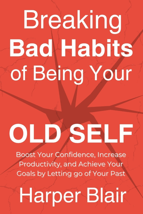Kniha Breaking Bad Habits of Being Your Old Self Harper Blair
