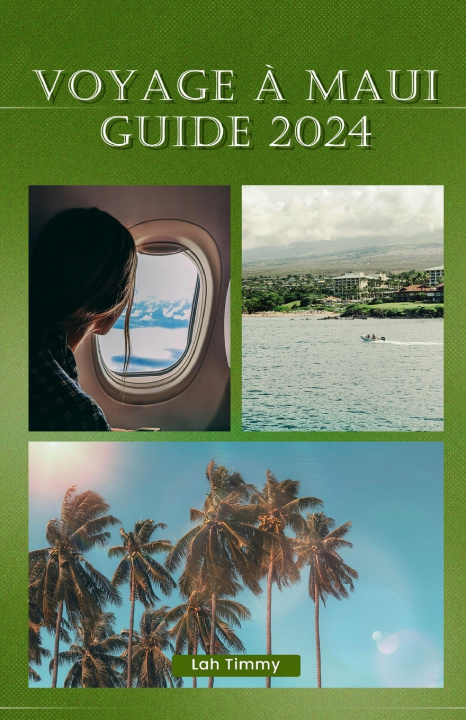 Kniha VOYAGE À MAUI GUIDE 2024 Lah Timmy