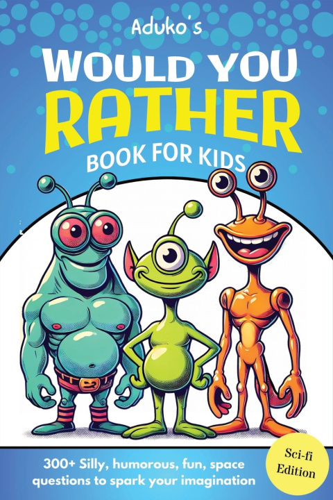 Kniha Aduko's Would You Rather Book for Kids Sci-fi Edition Aduko's Publishing