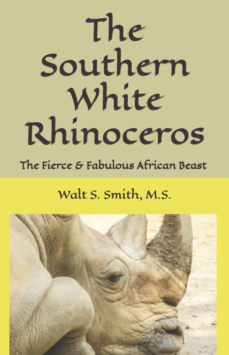 Knjiga The Southern White Rhinoceros Walt S. Smith