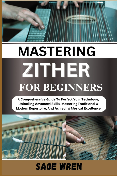 Kniha MASTER PLAYING ZITHER FOR BEGINNER SAGE WREN