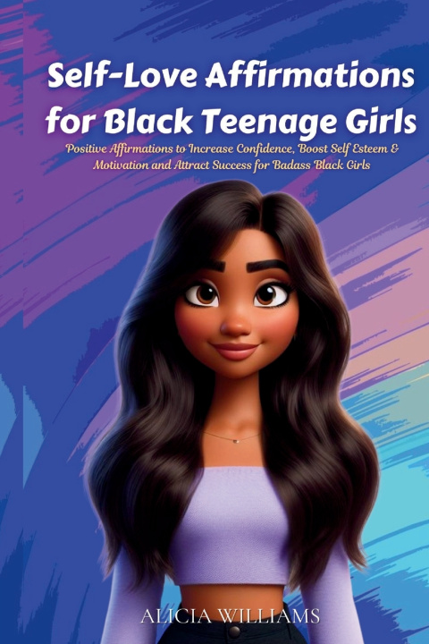 Kniha Self-Love Affirmations for Black Teenage Girls Alicia Williams