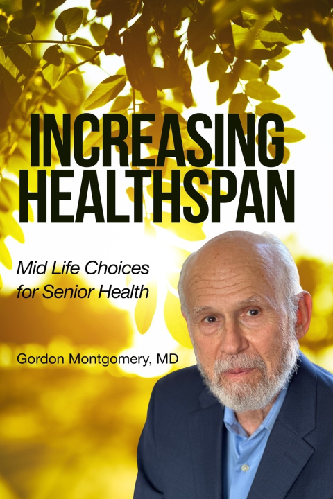 Kniha Increasing Healthspan Gordon Montgomery MD