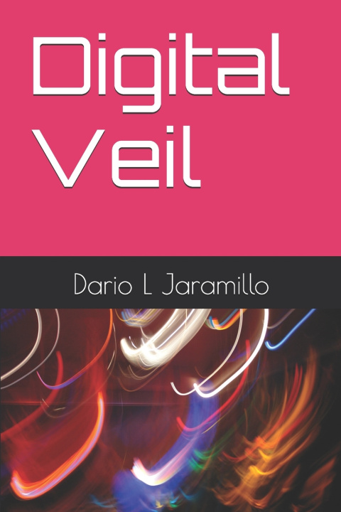 Kniha Digital Veil Dario L Jaramillo