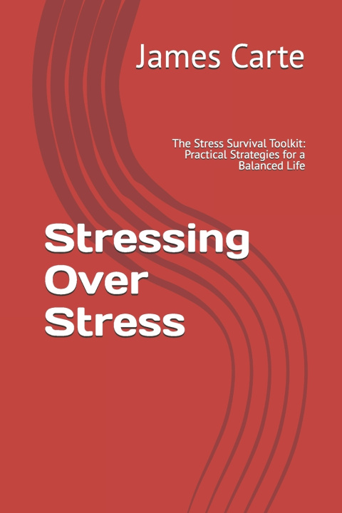 Kniha Stressing Over Stress James Carte