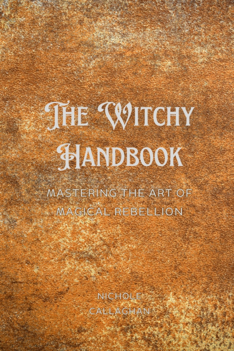 Kniha The Witchy Handbook Nichole Callaghan