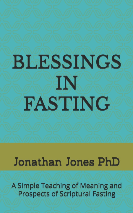 Kniha BLESSINGS IN FASTING Jonathan T Jones PhD