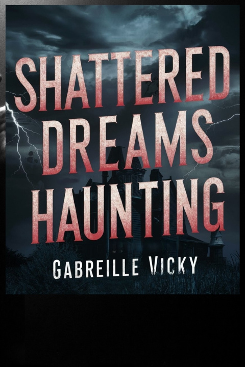 Kniha Shattered Dreams Haunting Gabreille Vicky