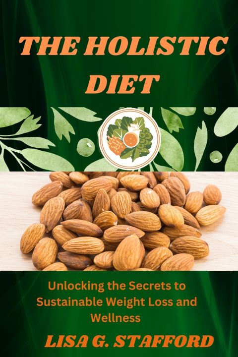 Knjiga THE HOLISTIC DIET LISA G. STAFFORD