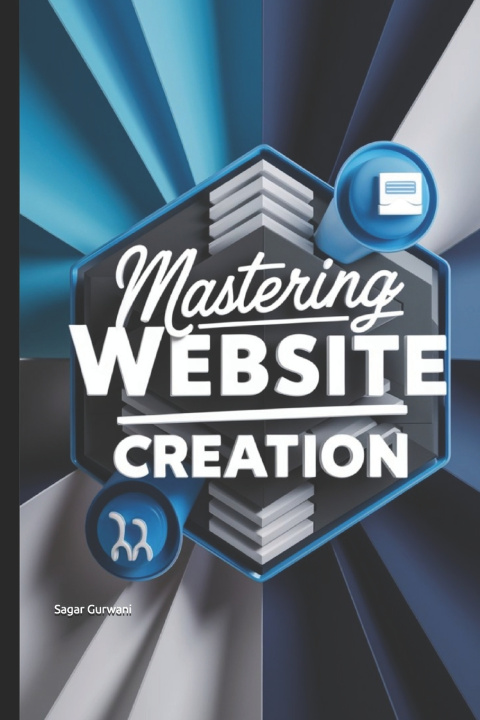 Kniha Mastering Website Creation Sagar Gurwani