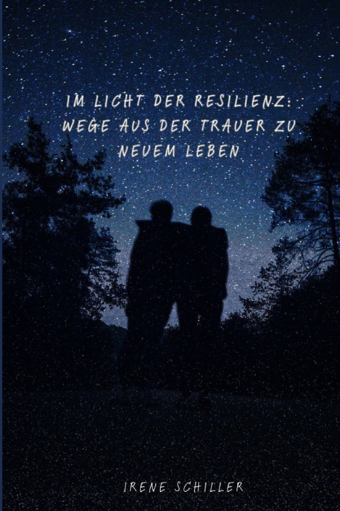 Kniha Im Licht der Resilienz Irene Schiller