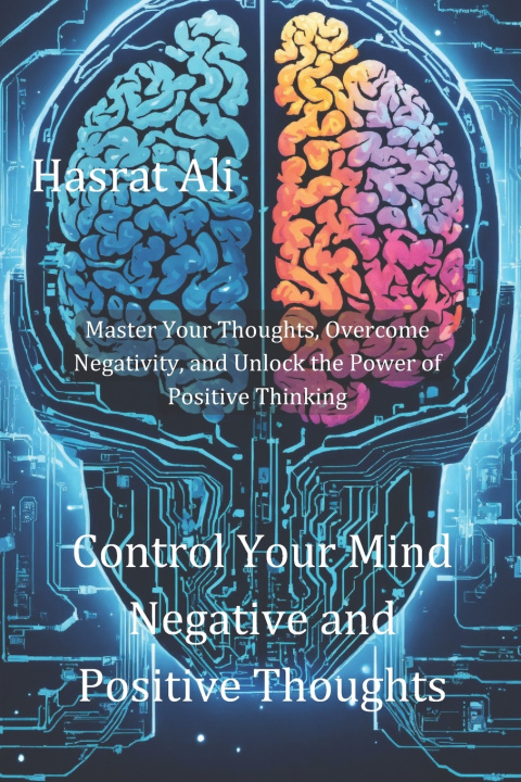 Könyv Control Your Mind Negative and Positive Thoughts Hasrat Ali