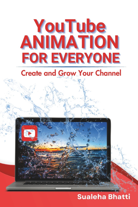 Kniha YouTube Animation For Everyone - Create And Grow Your Channel Sualeha Bhatti
