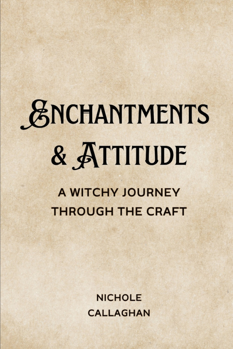 Книга Enchantments & Attitude Nichole Callaghan