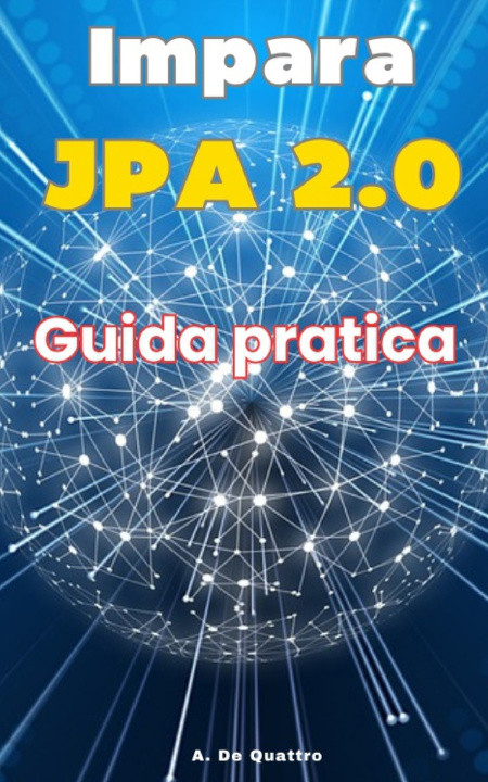 Könyv Impara JPA 2.0 A. De Quattro