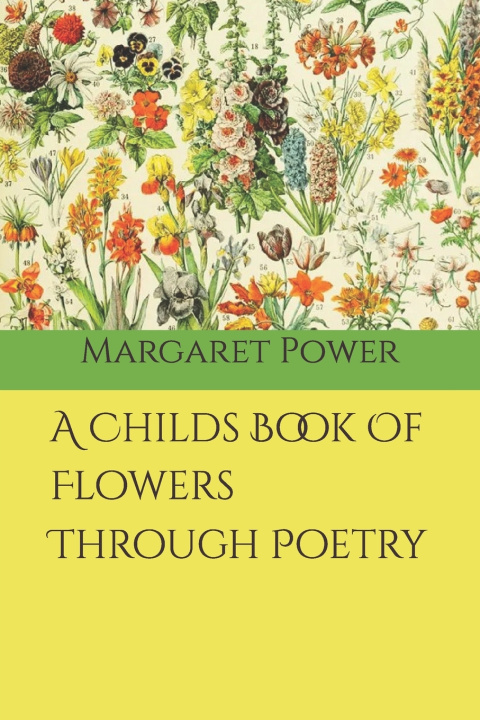 Kniha A Childs Book Of Flowers Through Poetry Margaret Power