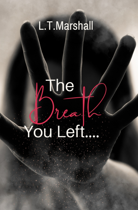 Книга The Breath You Left L.T. Marshall