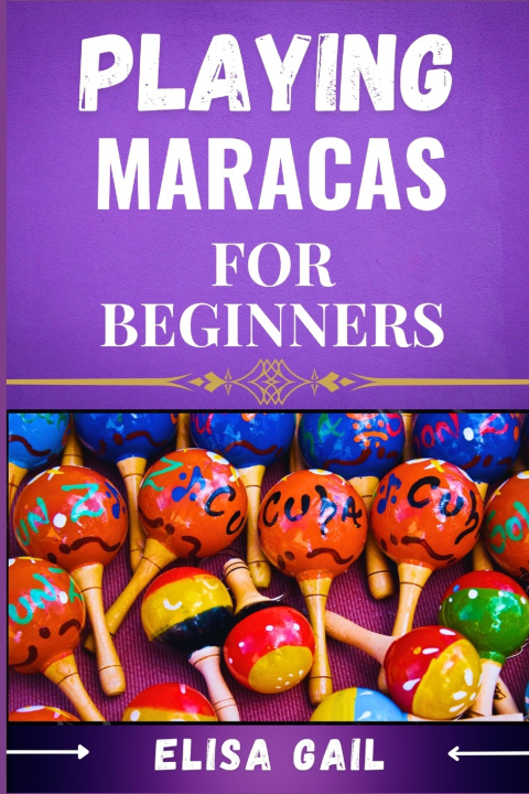 Kniha PLAYING MARACAS FOR BEGINNERS ELISA GAIL