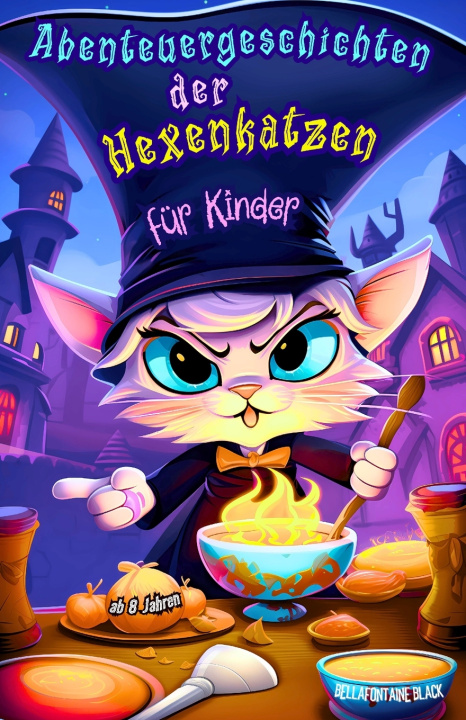 Kniha Abenteuergeschichten der Hexenkatzen für Kinder ab 8 Jahren Bellafontaine Black