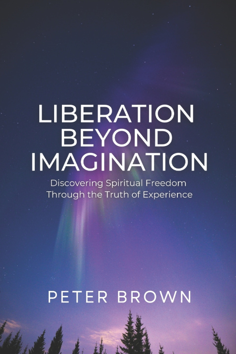 Kniha Liberation Beyond Imagination Peter Brown