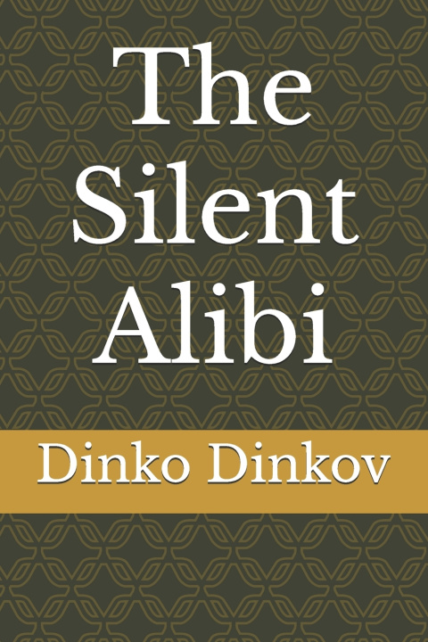 Kniha The Silent Alibi Dinko Dinkov