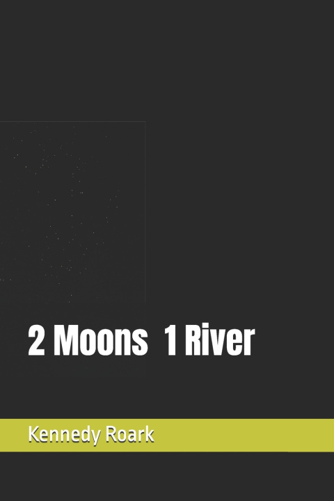 Kniha 2 Moons 1 River Kennedy Roark