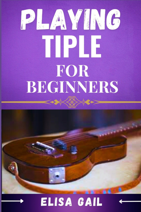 Kniha PLAYING TIPLE FOR BEGINNERS ELISA GAIL