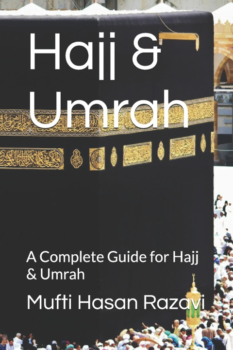 Kniha Hajj & Umrah Mufti Hasan Amjadi Razavi
