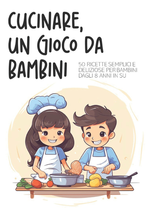 Книга Cucinare, un gioco da bambini Roberta Bianchi