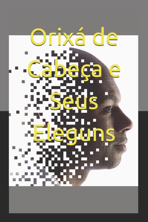 Kniha Orixá de Cabeça e Seus Eleguns Rossinei Felix