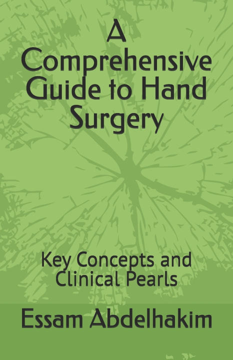 Kniha A Comprehensive Guide to Hand Surgery Essam Abdelhakim