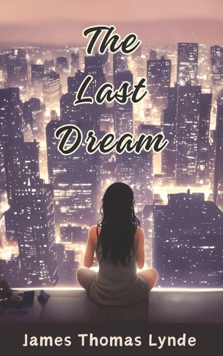 Книга The Last Dream James Thomas Lynde