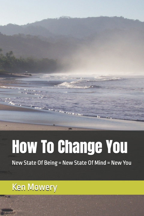 Книга How To Change You Ken Mowery