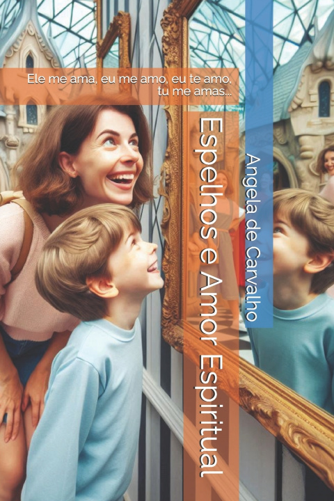 Buch Espelhos e Amor Espiritual Angela Fernandes de Carvalho