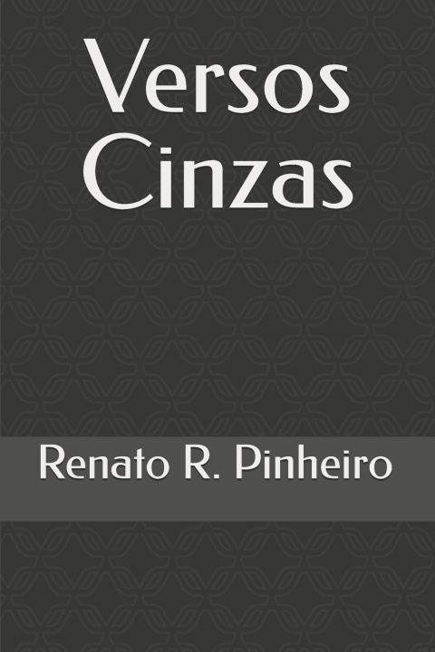 Книга Versos Cinzas Renato Rodrigues Pinheiro